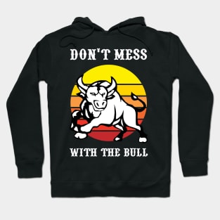Don't Mess With The Bull Hoodie